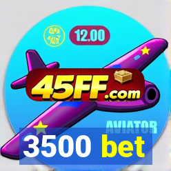 3500 bet
